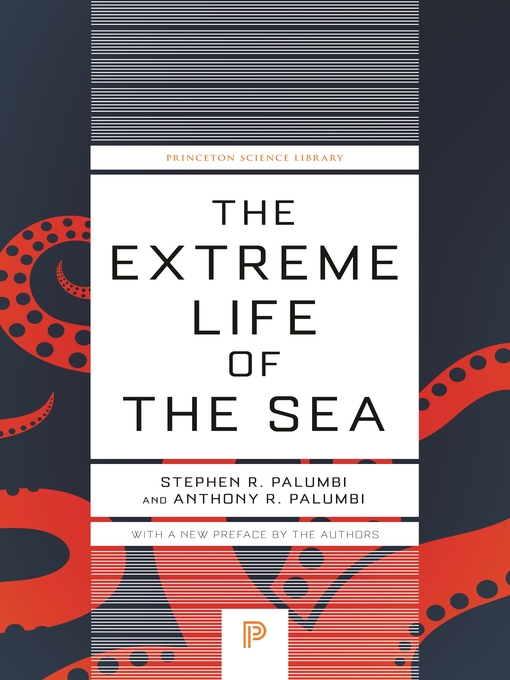 Title details for The Extreme Life of the Sea by Anthony R. Palumbi - Available